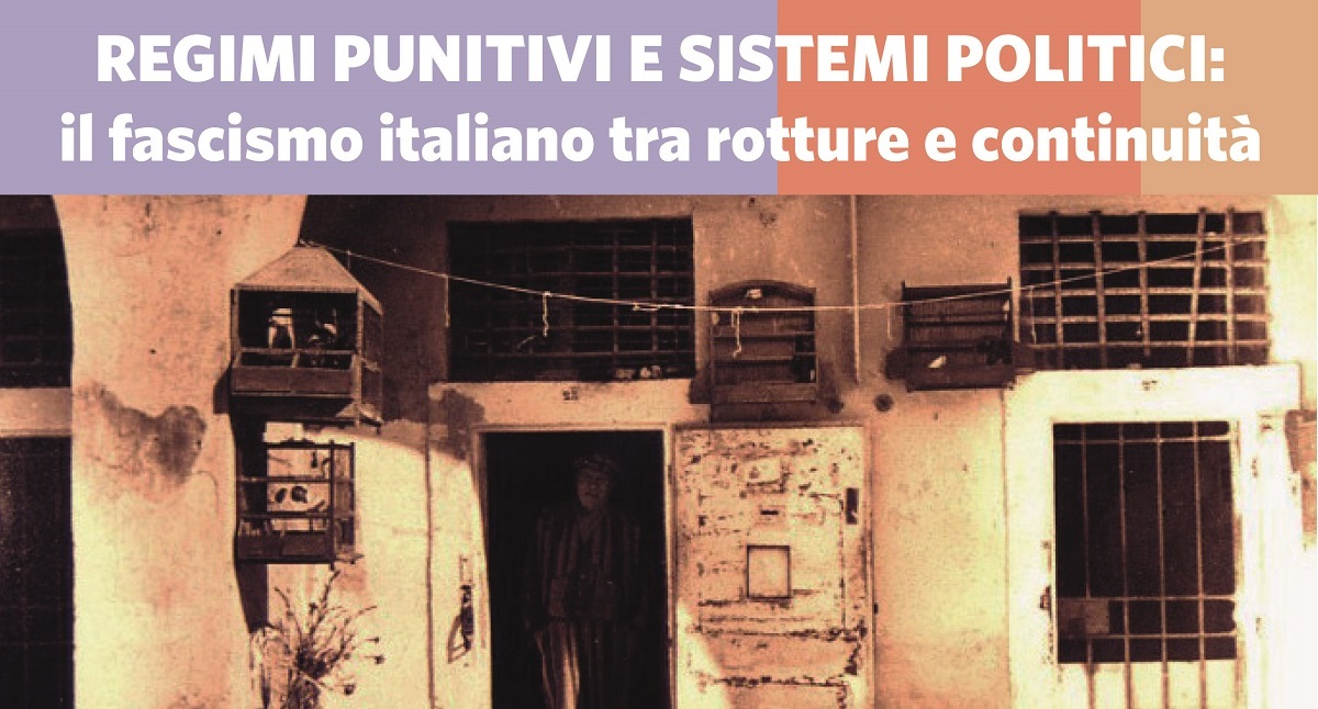 Convegno internazionale di Studi -Regimi punitivi e sistemi politici: il fascismo italiano tra rotture e continuità.